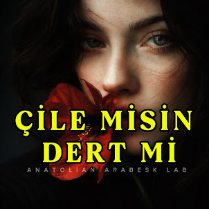 Anatolian Arabesk Lab — Çile Misin Dert Mi Gam Mı Keder Mi