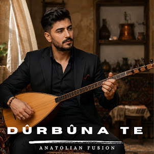 Anatolian Fusion — Dûrbûna Te Çiqa Zor E
