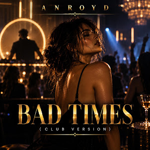 Anroyd — Bad Times (Club Version)