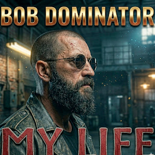 Bob Dominator — My Life