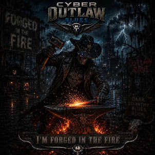 Cyber Outlaw Blues — I'M Forged In The Fire