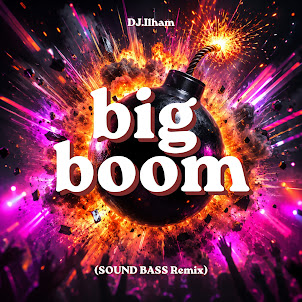 Dj.Ilham — Big Boom (Sound Bass Remix) (feat. Sound Bass)