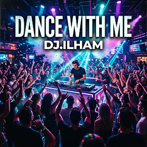Dj.Ilham — Dance With Me