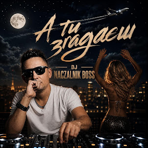 Dj Naczalnik Boss — А Ти Згадаєш