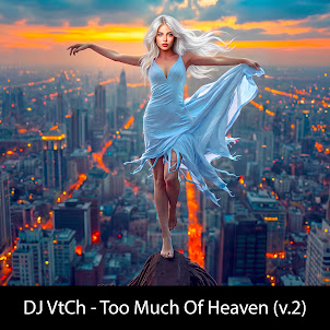 Dj Vtch — Too Much Of Heaven (V.2)