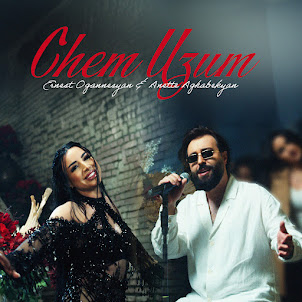 Ernest Ogannesyan & Anette Aghabekyan — Chem Uzum