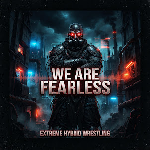 Extreme Hybrid Wrestling — We Are Fearless