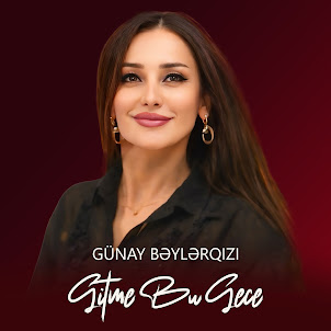 Günay Bəylərqızı — Gitme Bu Gece