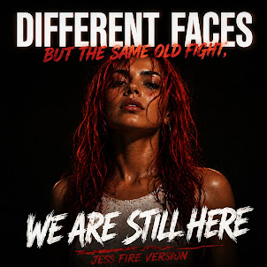 Jess Fire — Different Faces But The Same Old Fight, We Are Still Here