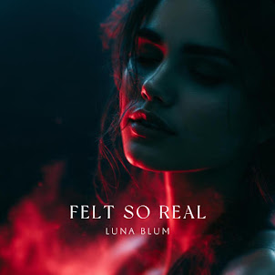 Luna Blum — Felt So Real