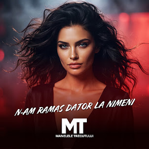 Manelele Trecutului — N-Am Ramas Dator La Nimeni