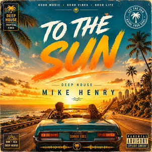 Mike Henry — Movin' To The Sun (Deep House)