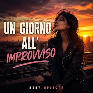 Roby Musictv — Un Giorno All'Improvviso