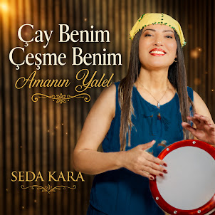 Seda Kara — Çay Benim Çeşme Benim Amanın Yalel