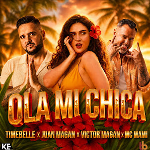 Timebelle, Juan Magán, Victor Magan, And Mc Mami — Ola Mi Chica (Remix)