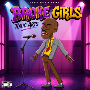 Toxic Arts — Broke Girls (Feat. Choir Master)