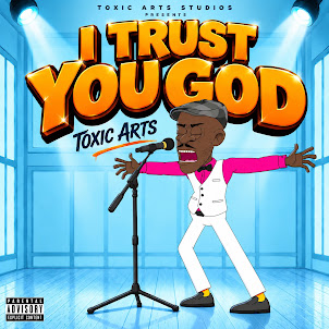 Toxic Arts — I Trust You God (Feat. Choir Master)
